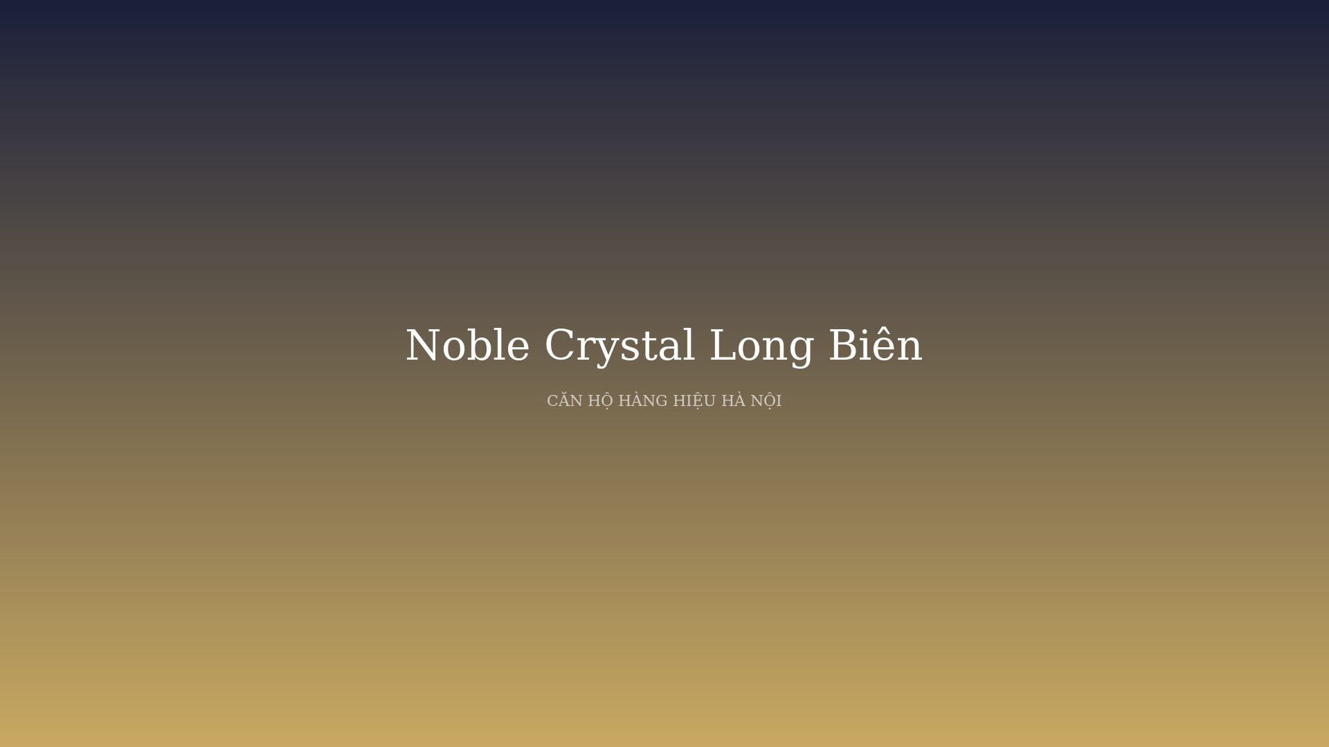 Noble Crystal Long Biên - Khu căn hộ Sky Villa hạng sang bên hồ sinh thái Long Biên phối cảnh tổng thể