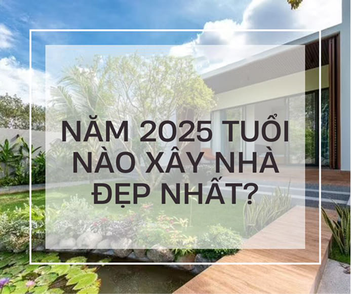 Xem tuổi làm nhà 2025
